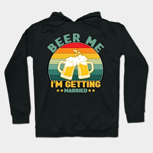 Beer me im getting married Hoodie